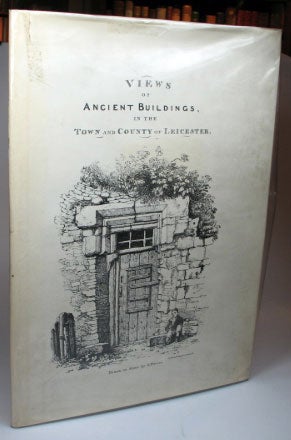 Item #11586 Views of Ancient Buildings in the Town and County of Leicester. J. FLOWER.