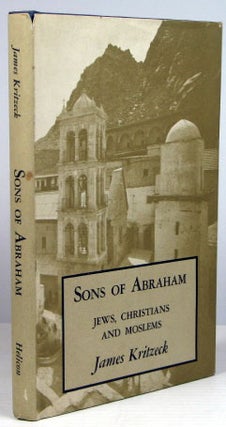 Item #12598 Sons of Abraham. Jews, Christians and Moslems. James KRITZECK