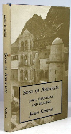Item #12598 Sons of Abraham. Jews, Christians and Moslems. James KRITZECK.