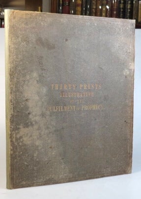 Item #13197 Thirty Prints of Places Mentioned in the Holy Scriptures, Illustrative of the Fulfilment of Prophecy. BIBLE ENGRAVINGS.