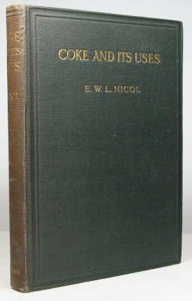 Item #13205 Coke & Its Uses, in relation to smoke prevention and fuel economy. E. W. L. NICOL.
