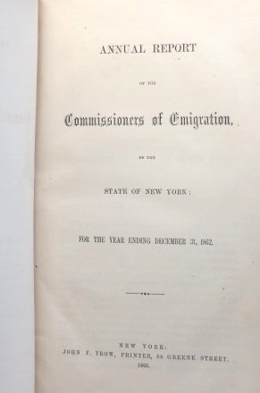 Item #14136 Annual Report of the Commissioners of Emigration, of the State of New York: for the year ending December 31, 1862. NEW YORK.