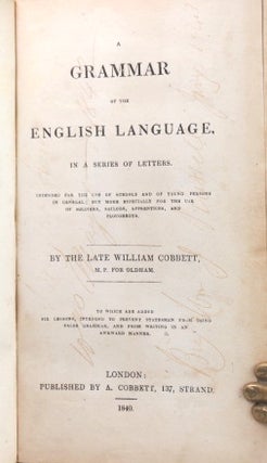A Grammar of the English Language, in a Series of Letters. Intended for the use of schools and of young persons in general; but more especially for the use of soldiers, sailors, apprentices, and ploughboys...