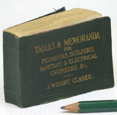 Item #16264 'Clarke's Tables'. A Pocket-Book of Tables & Memoranda for Plumbers, Builders, Sanitary, Heating, and Electrical Engineers... Revised and Enlarged by Walter Scott. J. Wright CLARKE.