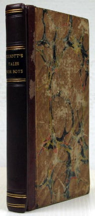 Item #17254 Elliott's Tales, for Boys. Containing Self-Will, or Young Heads not the Wisest. The...