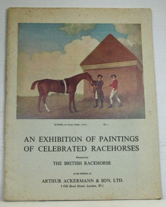 Item #17443 An Exhibition of Paintings of Celebrated Racehorses. Presented by the British Racehorse at the Galleries of Arthur Ackermann & Son. 9th May to 1st June, 1962. CATALOGUE.