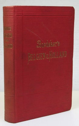 Item #17582 Belgien und Holland, nebst dem großherzogtum Luxemburg. Handbuch für Reisende. Karl BAEDEKER.