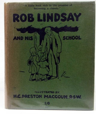 Item #17793 Rob Lindsay and his School, by one of his old pupils. A Reminiscence of seventy-five...