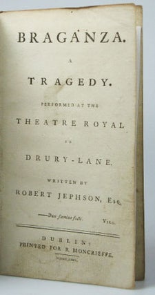 Item #18511 Braganza. A Tragedy. Performed at the Theatre Royal in Drury-Lane. Written by. Robert...