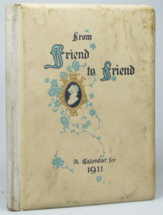 Item #18749 From Friend to Friend. A Calendar for the Year 1911. CALENDAR