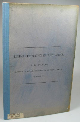 Item #18800 Rubber Cultivation in West Africa. J. H. HOLLAND