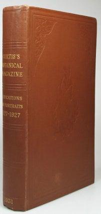 Item #19067 Curtis's Botanical Magazine Dedications, 1827-1927. Portraits and Biographical Notes....