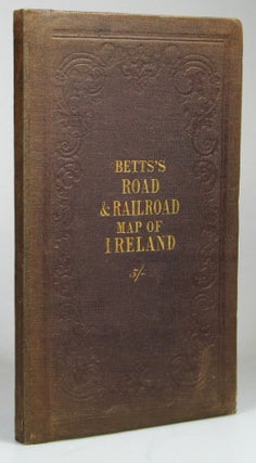 Betts' New Map of Ireland Accurately Reduced from the Beautiful Six Sheet Map Engraved Under the Superintendence of the Railway Commissioners. The Matter Compiled From The Latest Parliamentary Returns and Other Valuable Documents.