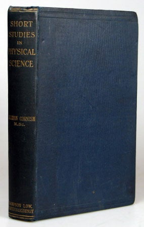 Item #20056 Short Studies in Physical Science. Mineralogy, Chemistry, and Physics. Vaughan CORNISH.