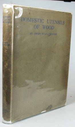 Item #20698 Domestic Utensils of Wood. XVIth to XIXth Century. Owen EVAN-THOMAS.