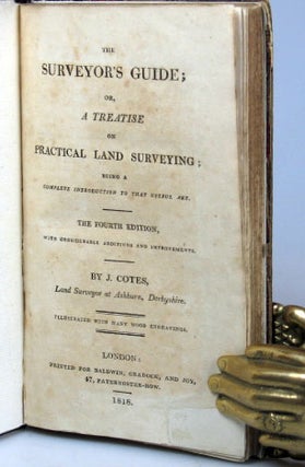 Item #20731 The Surveyor's Guide; or, a Treatise on Practical Land Surveying; Being a Complete...