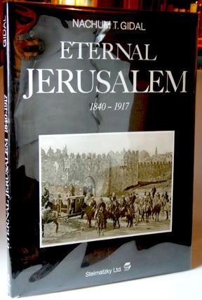 Item #21251 Eternal Jerusalem 1840-1917. Nachum T. GIDAL