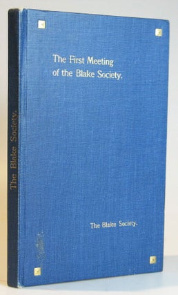 Item #21430 The First Meeting of the Blake Society. Papers Read Before the Blake Society at the...