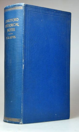 Item #21894 Dartford. Some Historical Notes Written and Collected. Sidney Kilworth KEYES