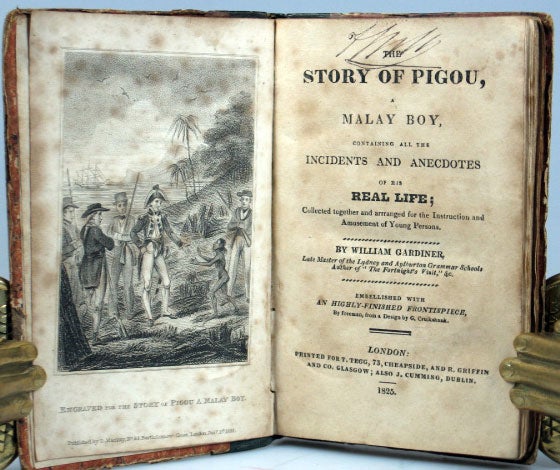 Item #22158 The Story of Pigou, a Malay Boy, Containing All the Incidents and Anecdotes of his Real Life; Collected Together and Arranged for the Instruction and Amusement of Young Persons. William GARDINER.