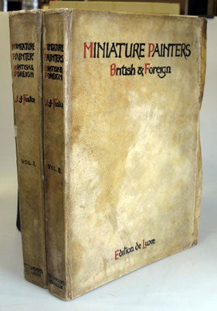Item #22505 Miniature Painters. British and Foreign, with some account of those who practised in America in the eighteenth century. Illustrated by numerous examples selected from celebrated collections. J. J. FOSTER.