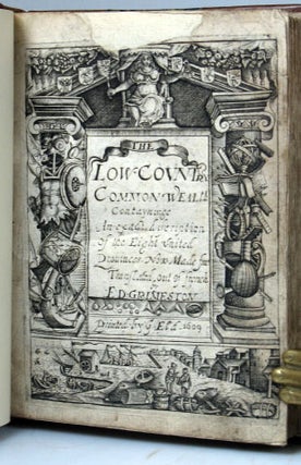 The Low Country Commonwealth, Contayninge An exact discription of the Eight United Provinces Now made free. Translated out of french by E.D. Grimeston.
