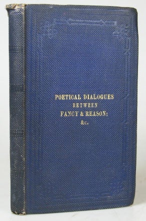 Item #22932 Poetical Dialogues Between Fancy and Reason; Also, Allegorical & Miscellaneous Poems, and Pieces in Blank Verse. By... Newick, Sussex. John FUNNELL.