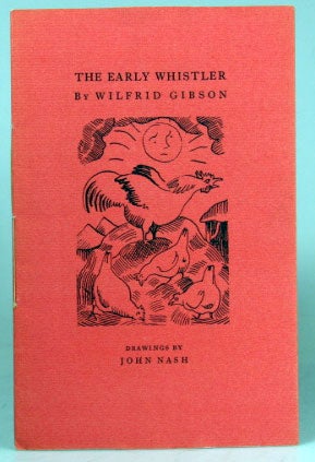 Item #23396 The Early Whistler. Drawings by John Nash. Wilfrid GIBSON