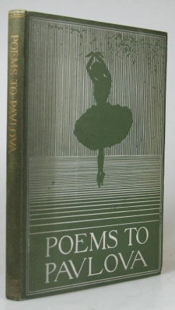 Item #23780 Poems to Pavlova. With... illustrations of Madame Pavlova in her most famous dances. A. Tulloch CULL.