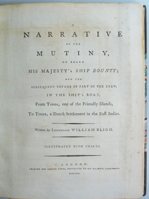 Item #23952 A Narrative of the Mutiny, on Board His Majesty's Ship Bounty; and the Subsequent Voyage of Part of the Crew, in the Ship's Boat. From Tofoa, one of the Friendly Islands, to Timor, a Dutch Settlement in the East Indies. Lieutenant William BLIGH.
