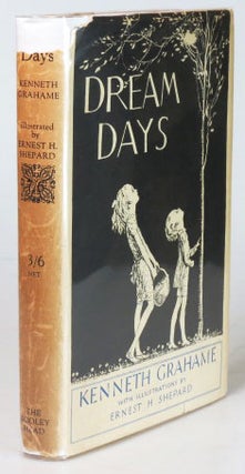Item #25313 Dream Days. With Illustrations and Decorations by Ernest H. Shepard. Kenneth GRAHAME