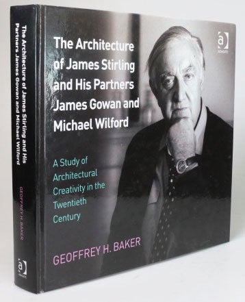 Item #26161 The Architecture of James Stirling and His Partners James Gowan and Michael Wilford. A Study of Architectural Creativity in the Twentieth Century. STIRLING, Geoffrey H. BAKER.