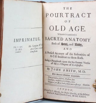 The Pourtract of Old Age. Wherein is contained a Sacred Anatomy Both of Soul, and Body, and A Perfect Account of the Infirmities of Age Incident to them Both. Being a Paraphrase upon the Six former Verses of the 12. Chapter of Ecclesiastes.