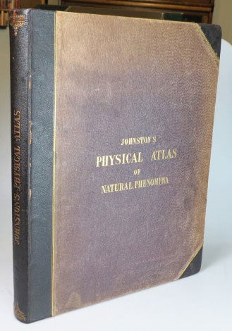 Item #27307 The Physical Atlas of Natural Phenomena. Alexander Keith JOHNSTON.