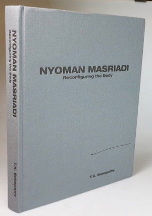 Item #27309 Nyoman Masriadi. Reconfiguring the Body. MASRIADI, T. K. SABAPATHY