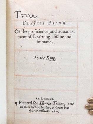 Twoo [Bookes of...] Of the Proficience and Aduancement of Learning, Diuine and Humane.