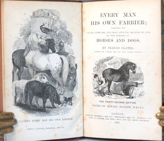 Every Man His Own Farrier; Containing the causes, symptoms, and most approved methods of cure of the diseases of Horses and Dogs. Edited by Henry Mayhew.
