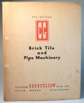 Item #28327 Brick Tile and Pipe Machinery. CLAYTON GOODFELLOW, CO
