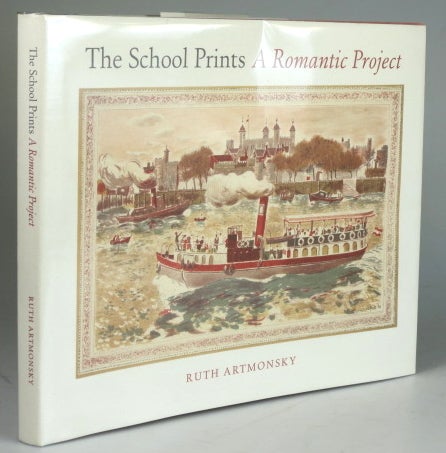 Item #28530 The School Prints. A Romantic Project. Ruth ARTMONSKY.
