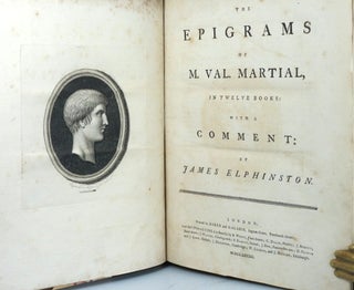 The Epigrams of M. Val. Martial, in twelve books: with a comment: by James Elphinston.