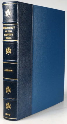 Item #28997 Mineralogy of the Scottish Isles; With mineralogical observations made in a Tour...