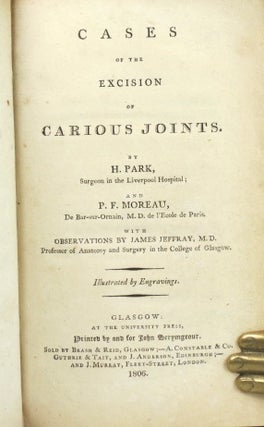 Cases of the Excision of Carious Joints. With Observations by James Jeffray...