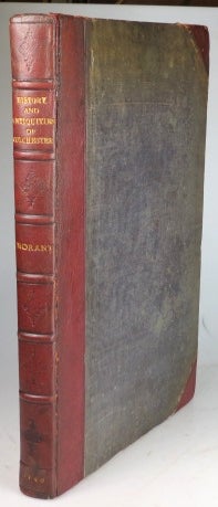 Item #29276 The History and Antiquities of the Most Ancient Town and Borough of Colchester in the County of Essex, in Three Books. Collected Chiefly from Manuscripts. With an Appendix of Records and Original Papers. Philip MORANT.