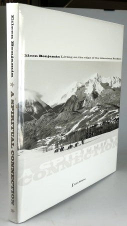 Item #29383 A Spiritual Connection: Living on the Edge of the American Rockies. Eileen BENJAMIN.