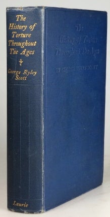 Item #29531 The History of Torture Throughout the Ages. George Ryley SCOTT