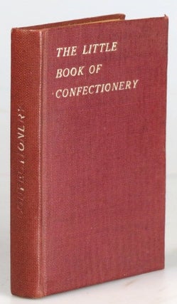 Item #29595 The Little Book of Confectionery. George NEWNES, Publisher