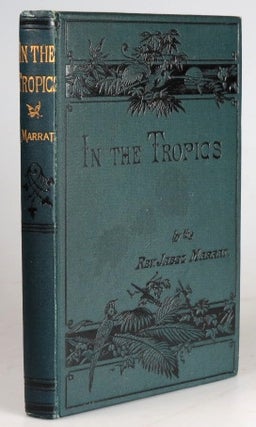 Item #29608 In the Tropics; or, Scenes and Incidents of West Indian Life. Rev. Jabez MARRAT
