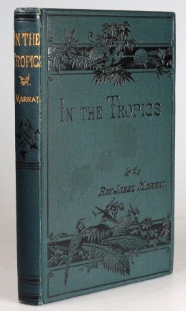 Item #29608 In the Tropics; or, Scenes and Incidents of West Indian Life. Rev. Jabez MARRAT.