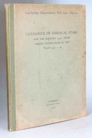 Item #29834 Catalogue of Zodiacal Stars for the Equinox 1900.0 from Observations Made in the Years 1900-1918. CAMBRIDGE.