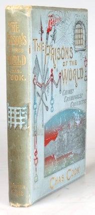 Item #30719 The Prisons of the World. With Stories of Crime, Criminals, and Convicts......